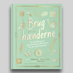 Brug hænderne - En håndbog om gammeldags...