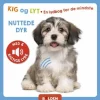 Kig og lyt. En lydbog for de mindste - Nuttede dyr